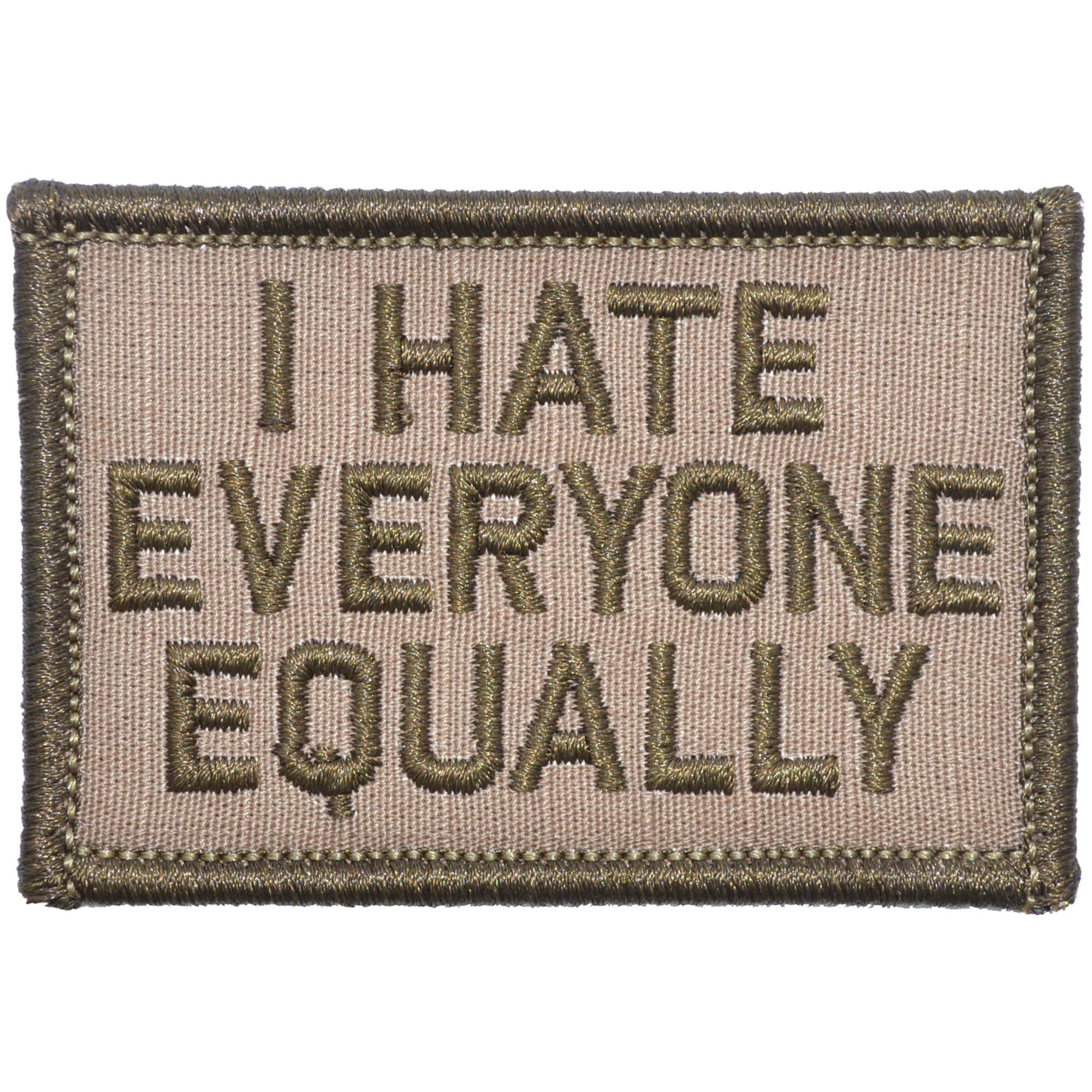 Tactical Gear Junkie Patches Coyote Brown I Hate Everyone Equally - 2x3 Patch
