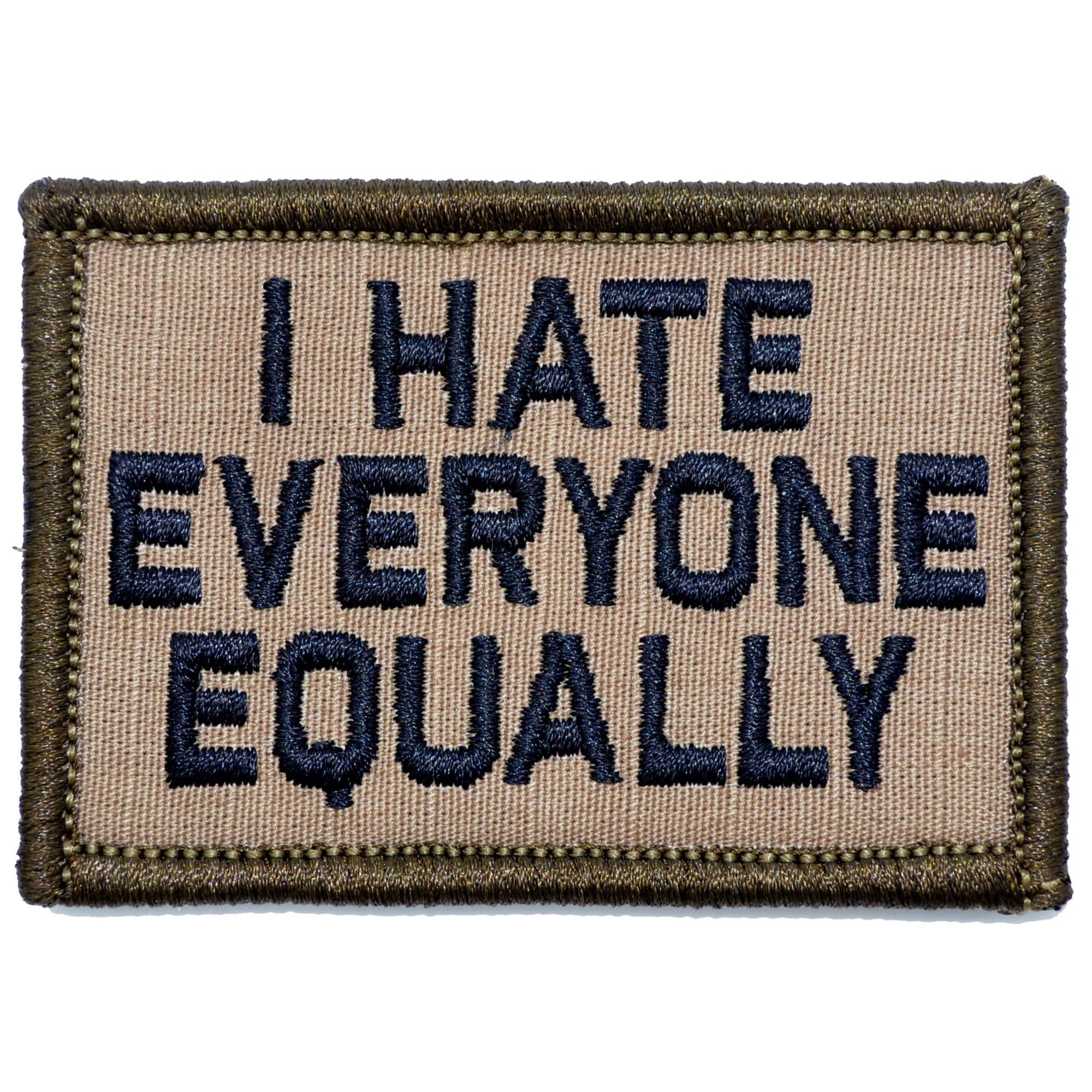 Tactical Gear Junkie Patches Coyote Brown w/ Black I Hate Everyone Equally - 2x3 Patch