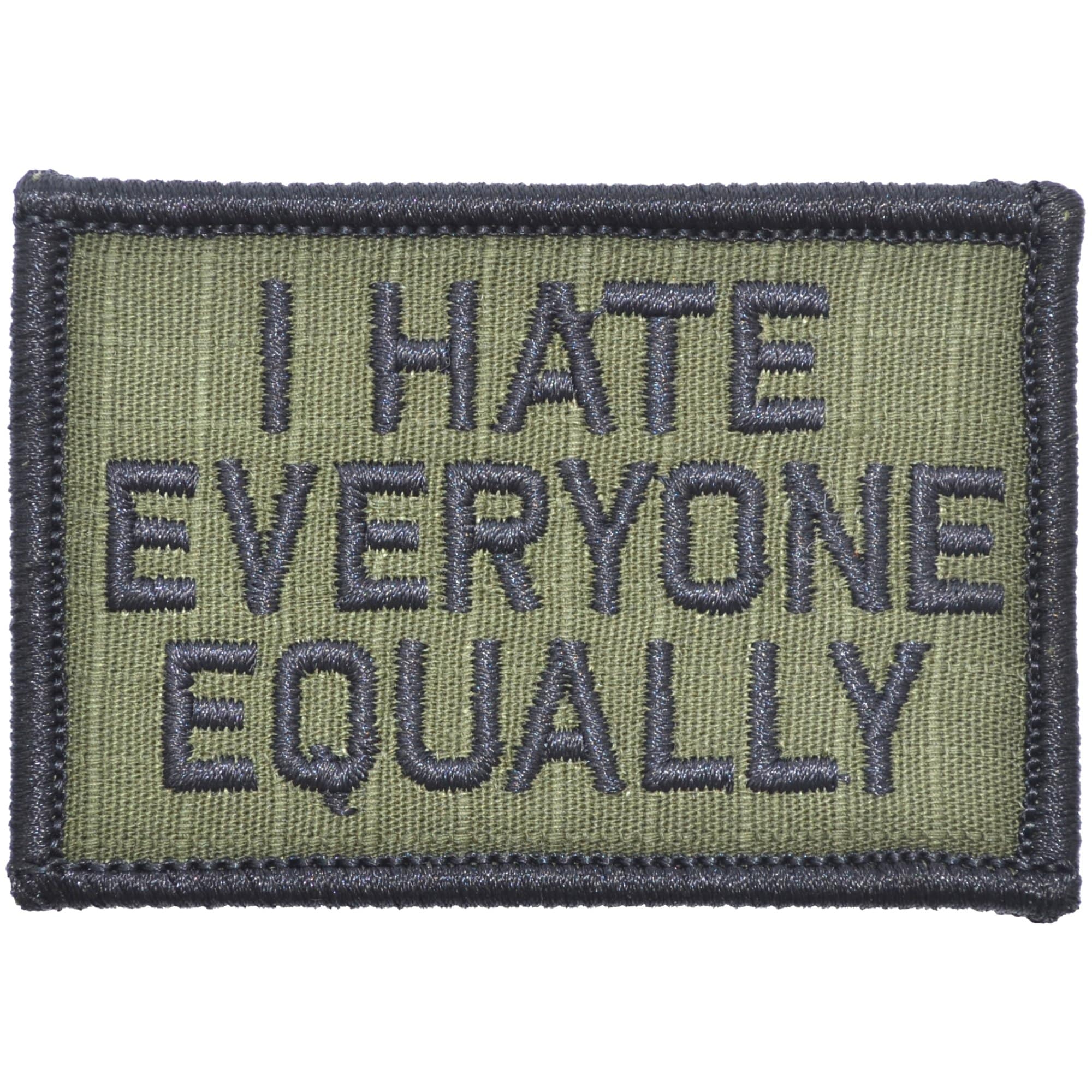 Tactical Gear Junkie Patches Olive Drab I Hate Everyone Equally - 2x3 Patch