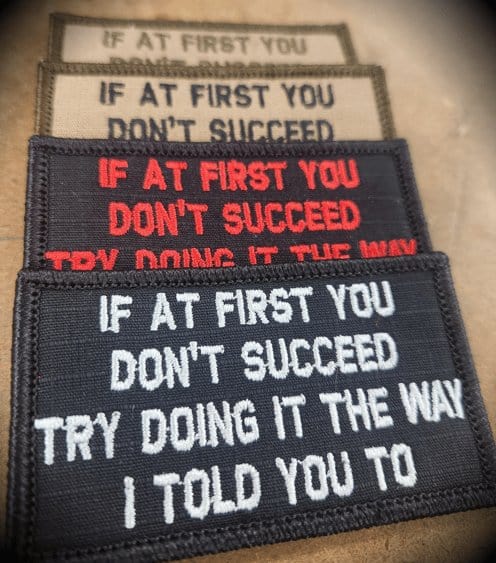 Tactical Gear Junkie Patches If At First You Don't Succeed, Try Doing It The Way I Told You To - 2x3.5 Patch