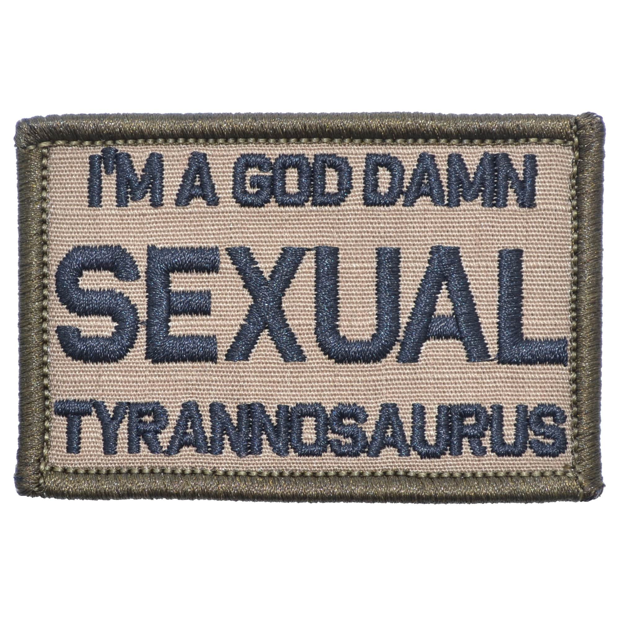 Tactical Gear Junkie Patches Coyote Brown w/ Black I'm a God Damn Sexual Tyrannosaurus - 2x3 Patch