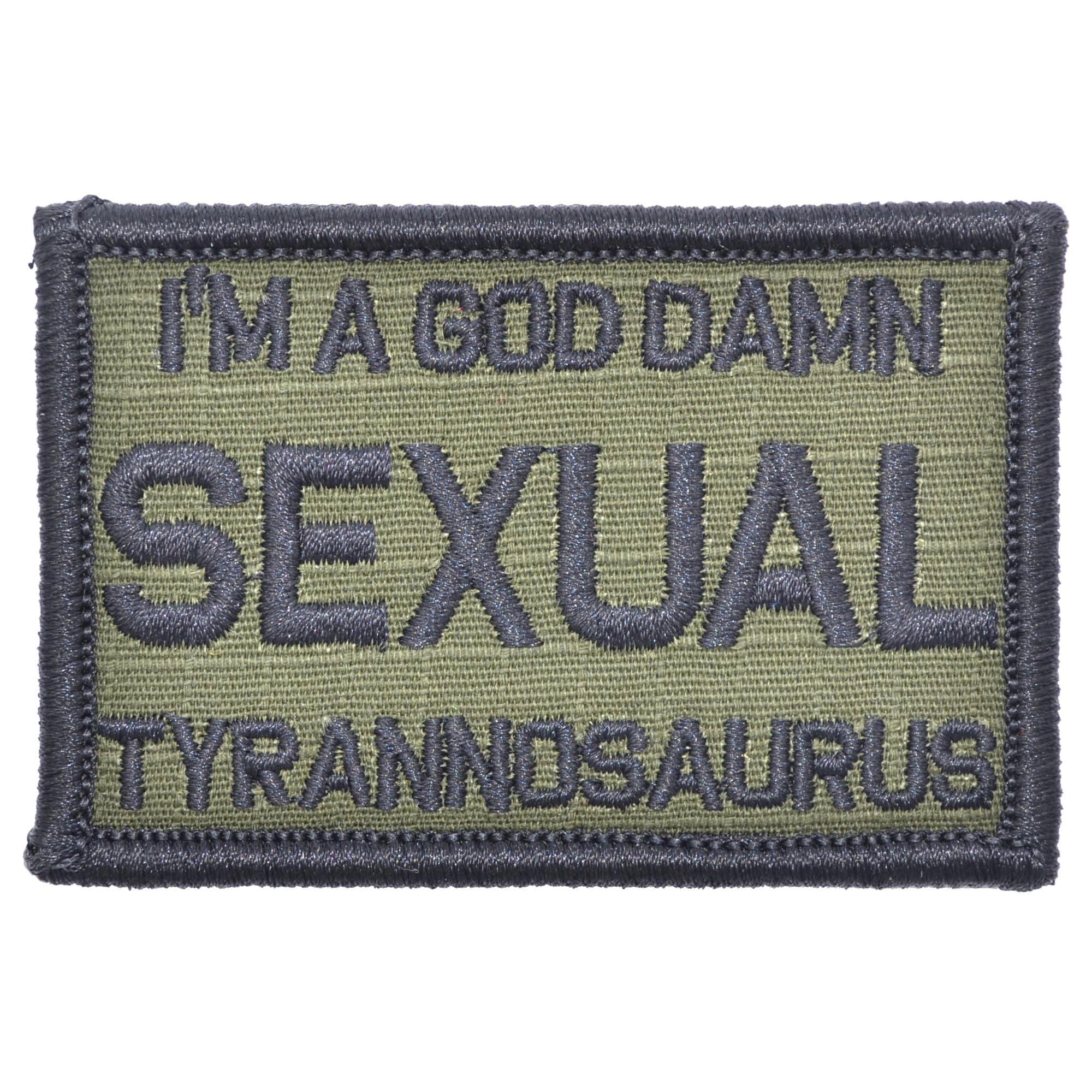 Tactical Gear Junkie Patches Olive Drab I'm a God Damn Sexual Tyrannosaurus - 2x3 Patch
