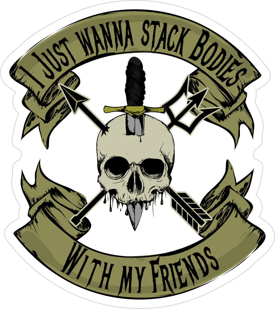 I Just Wanna Stack Bodies With My Friends - 3.5" Sticker