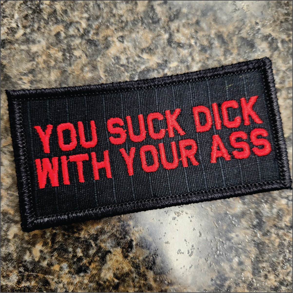 As Seen on Socials - You Suck Dick With Your Ass - 2x4 Patch - Black w/Red